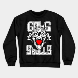 Gals Love Skulls Crewneck Sweatshirt